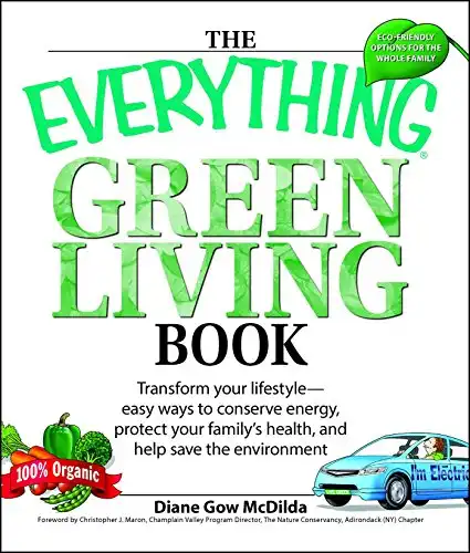 The Everything Green Living Book: Easy ways to conserve energy, protect your familys health, and help save the environment (Everything®)