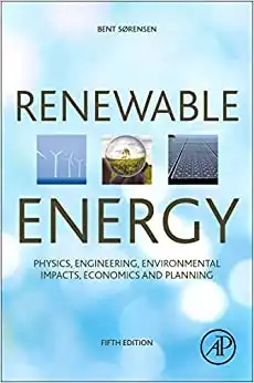 Renewable Energy: Physics, Engineering, Environmental Impacts, Economics and Planning
